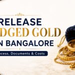 Release Pledged Gold in Bangalore: Process, Documents and Costs